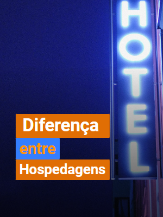 Qual a diferença entre hospedagens?